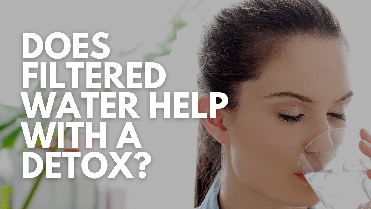 does-filtered-water-help-with-detox