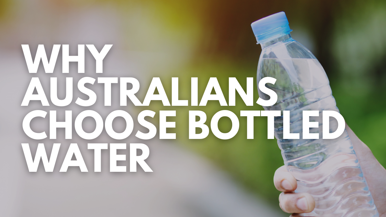 Why Australians Choose Bottled Water