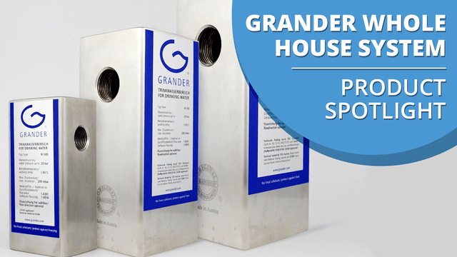 The Grander Whole House System - Product Spotlight