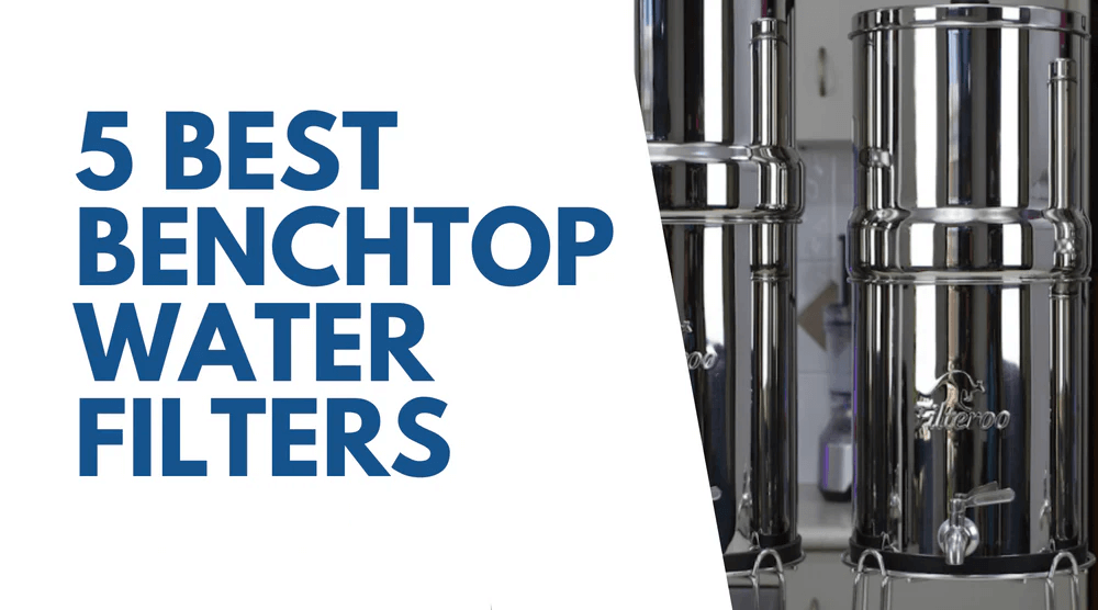 best-benchtop-water-filters