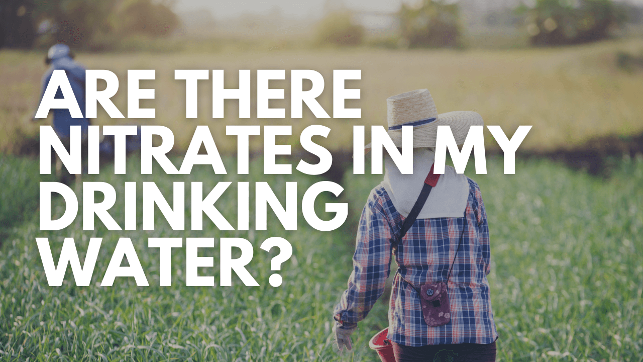 Are There Nitrates In My Drinking Water?