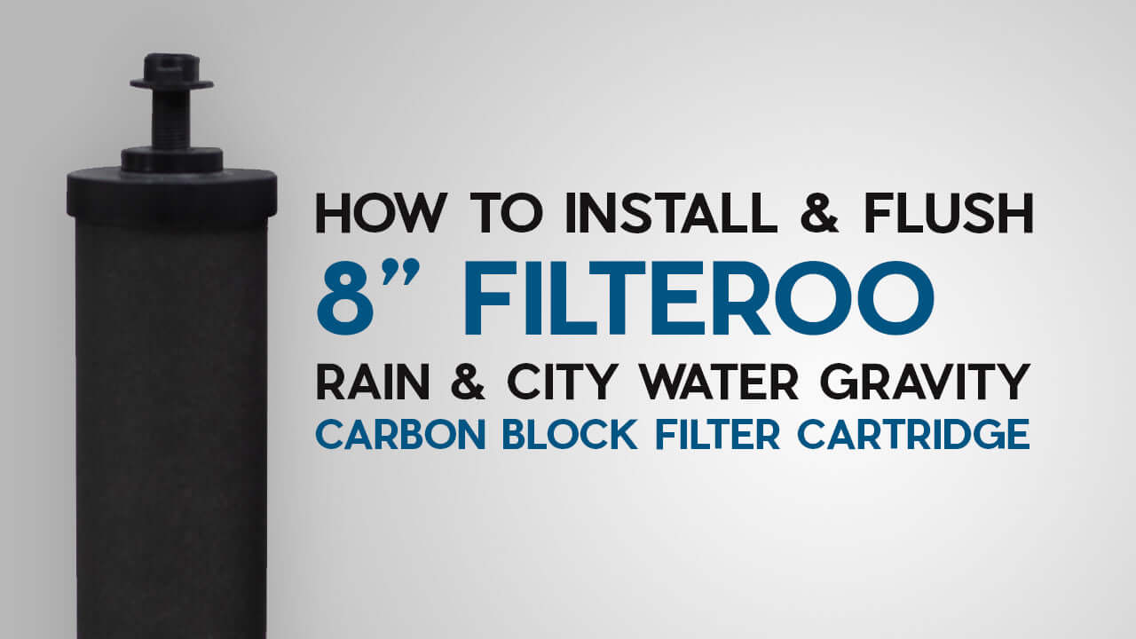 How to Install & Flush  8” Filteroo Rain & City Water Gravity Carbon Block Filter Cartridge