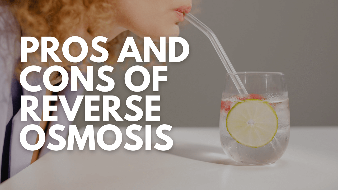 Pros And Cons of Reverse Osmosis