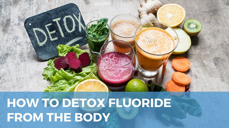 How To Detox Fluoride From The Body