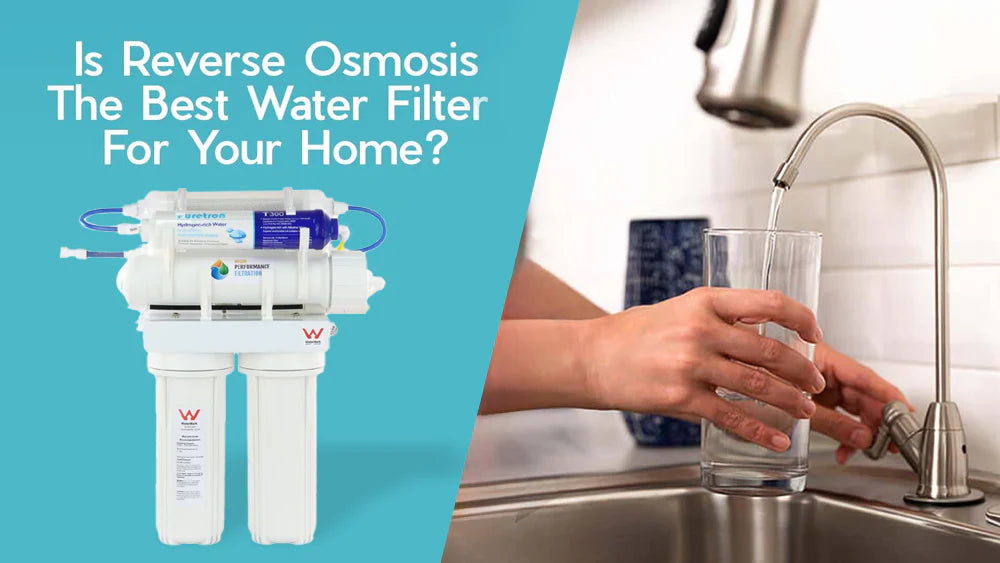 Is Reverse Osmosis The Best Water Filter For Your Home? [FIND OUT]