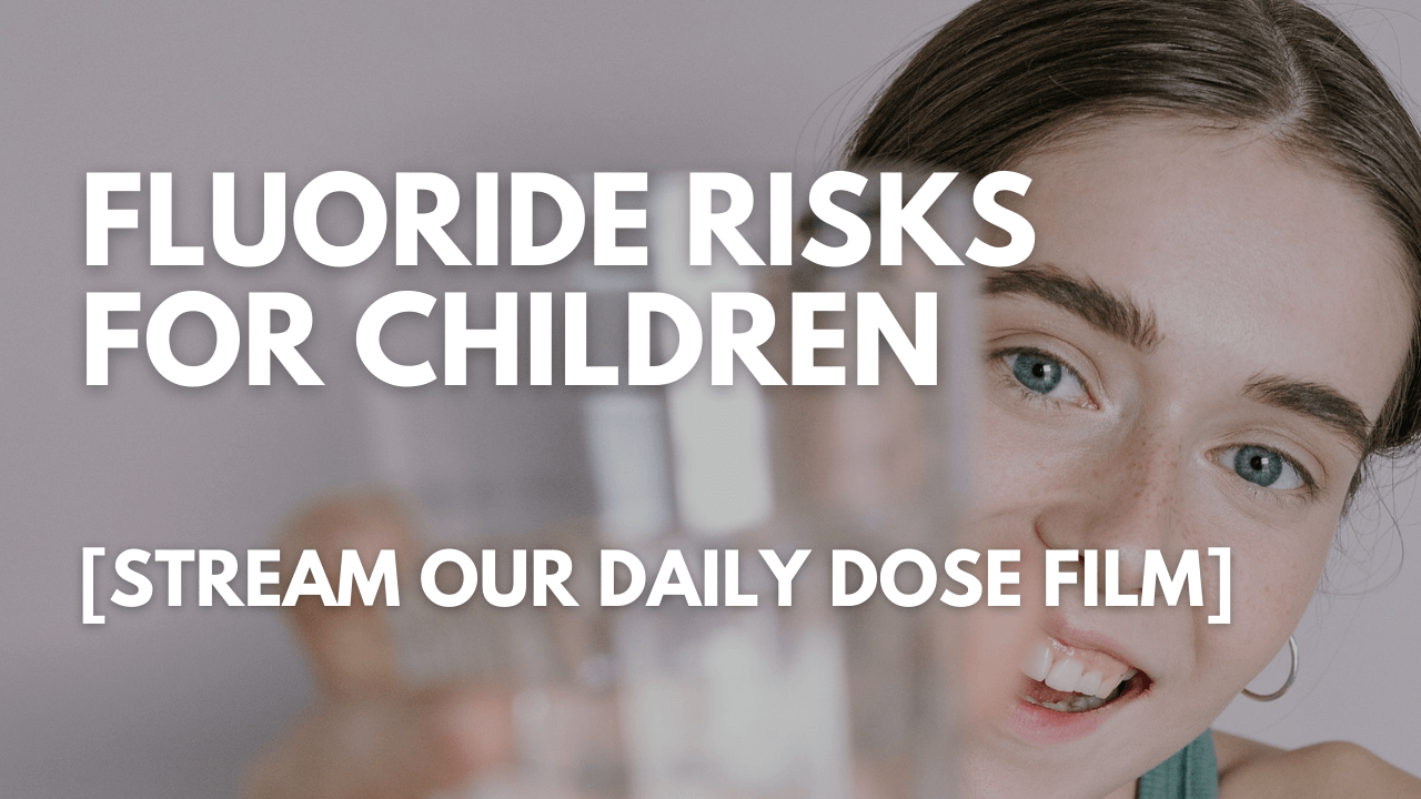 Fluoride Risks For Children [STREAM OUR DAILY DOSE]