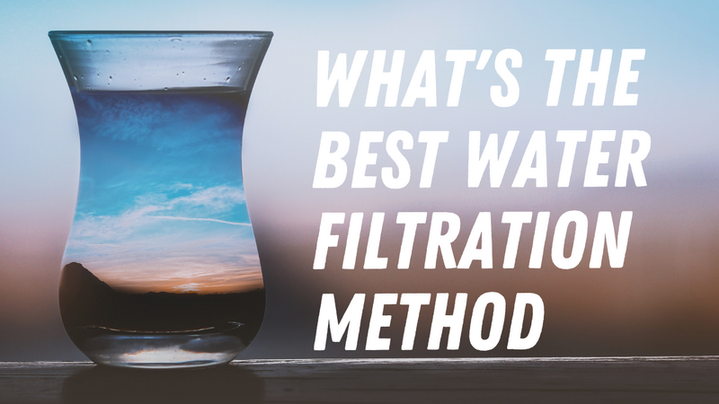 best-water-filtration-method