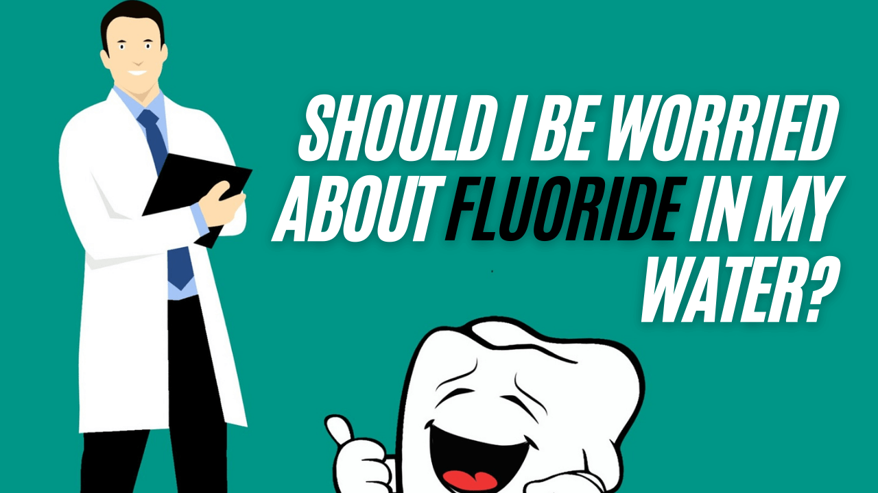 Should You Be Worried About Fluoride In Your Drinking Water?