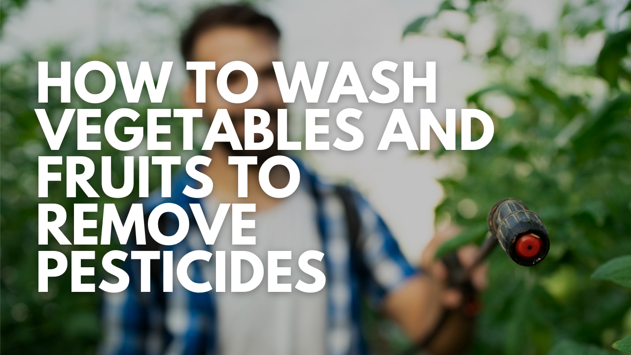 How to Wash Vegetables and Fruits to Remove Pesticides