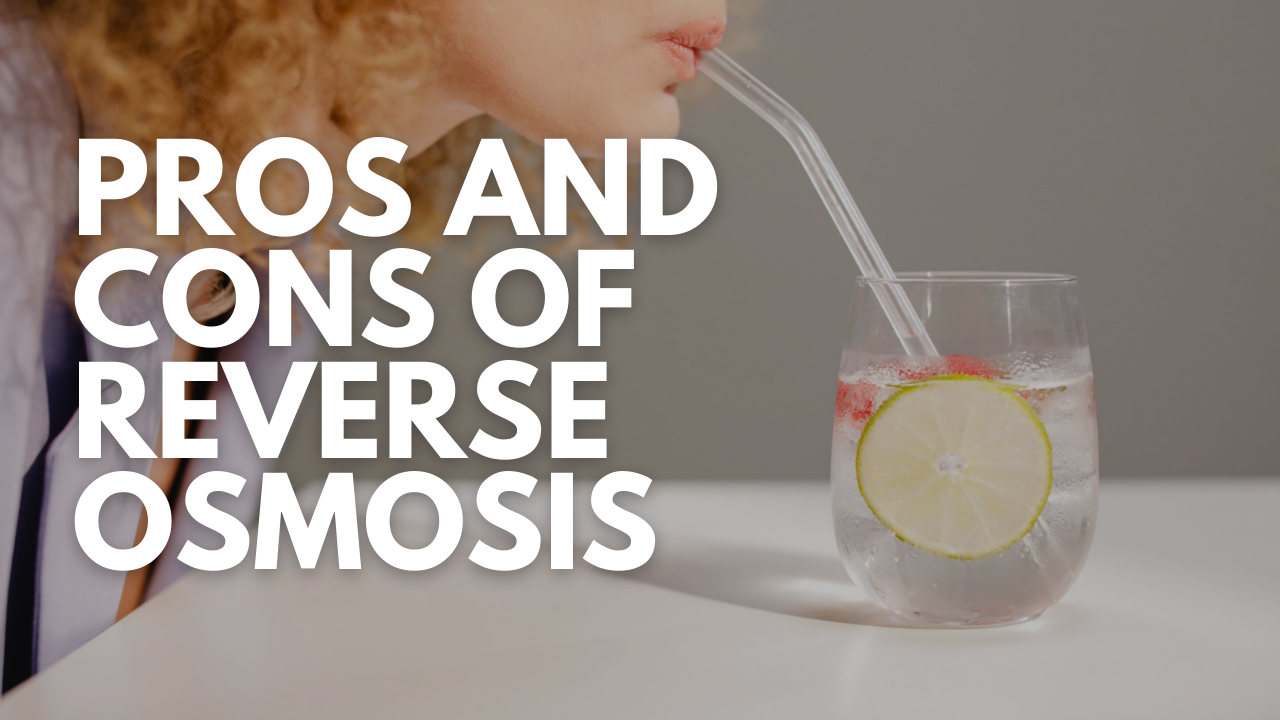 Pros And Cons of Reverse Osmosis
