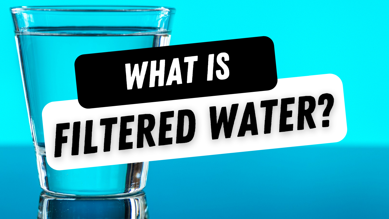 What Is Filtered Water?